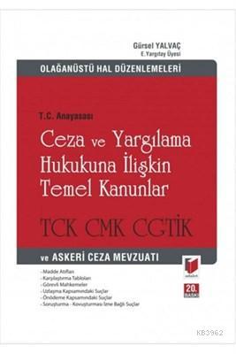 T.C. Anayasası Ceza ve Yargılama Hukukuna İlişkin Temel Kanunlar Gerekçeli TCK CMK CGTİK ve Askeri Ceza Mevzuatı