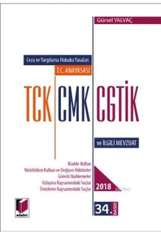 T.C. Anayasası TCK CMK CGTİK ve İlgili Mevzuat 2018