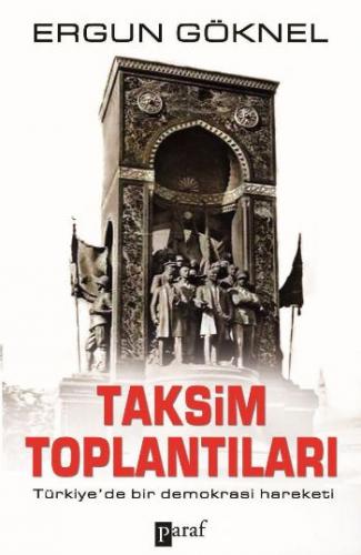 Taksim Toplantıları Türkiye'de Bir Demokrasi Hareketi Ergun Göknel