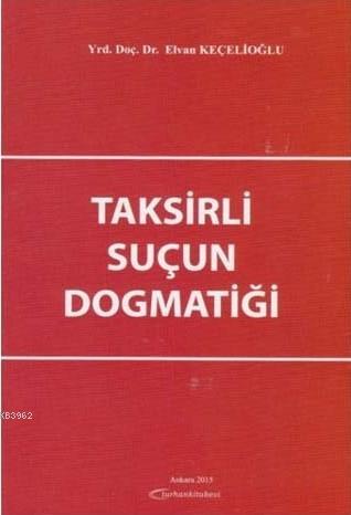 Taksirli Suçun Dogmatiği