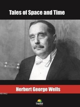 Tales of Space and Time Herbert George Wells