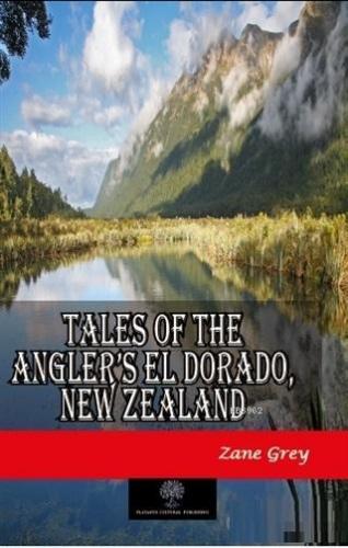 Tales of the Angler's El Dorado, New Zealand Zane Grey