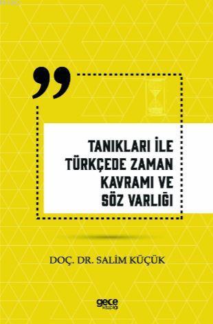 Tanıkları İle Türkçede Zaman Kavramı ve Söz Varlığı Salim Küçük