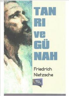Tanrı ve Günah Friedrich Wilhelm Nietzsche