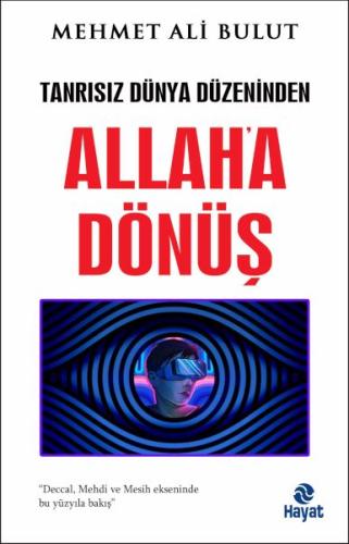 Tanrısız Dünya Düzeninden Allah'a Dönüş Mehmet Ali Bulut