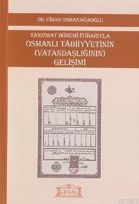 Tanzimat Dönemi İtibarıyla Osmanlı Tabiiyyetinin (Vatandaşlığının) Gelişimi