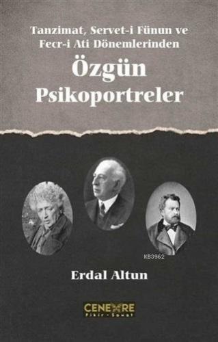 Tanzimat Servet-i Fünun ve Fecr-i Ati Dönemlerinden Özgün Psikoportreler