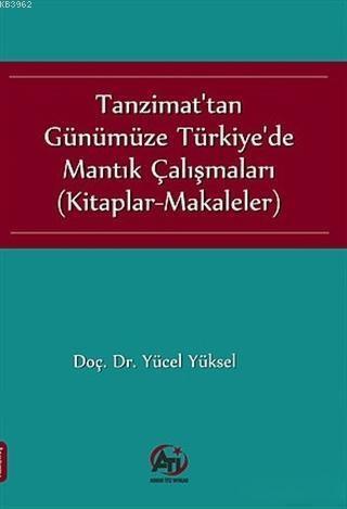 Tanzimat'tan Günümüze Türkiye'de Mantık Çalışmaları Yücel Yüksel