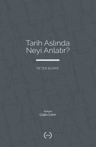 Tarih Aslında Neyi Anlatır? Peter Burke