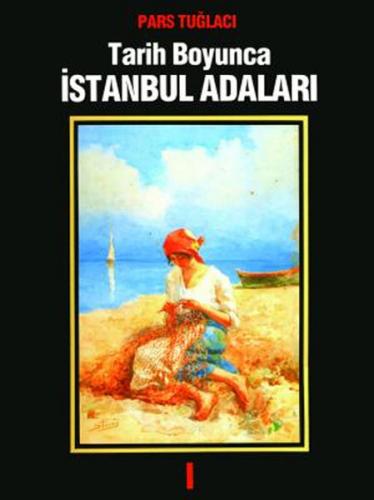 Tarih Boyunca İstanbul Adaları 1 (Ciltli) Pars Tuğlacı