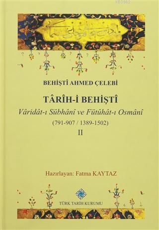 Tarih-i Behişti 2 Varidat-ı Sübhani ve Fütuhat-ı Osmani (791-907 / 1389-1502)