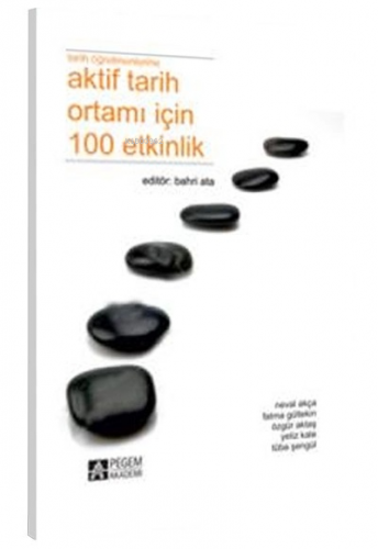 Tarih Öğretmenlerine Aktif Tarih Ortamı için 100 Etkinlik
