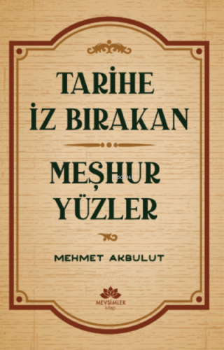 Tarihe İz Bırakan Meşhur Yüzler Mehmet Akbulut