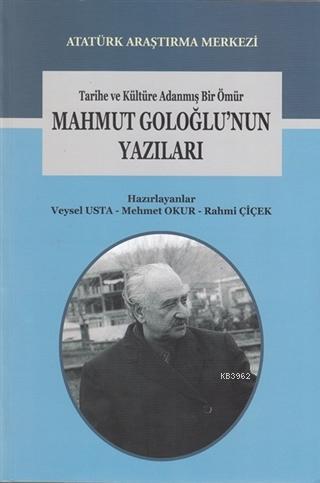 Tarihe ve Kültüre Adanmış Bir Ömür Mahmut Goloğlu'nun Yazıları