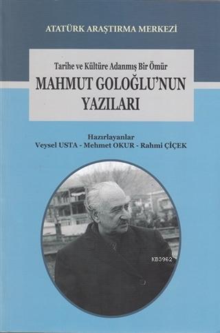 Tarihe ve Kültüre Adanmış Bir Ömür Mahmut Goloğlu'nun Yazıları Kolekti