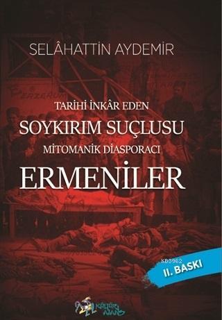 Tarihi İnkar Eden Soykırım Suçlusu Mitomanik Diaspora Ermenileri
