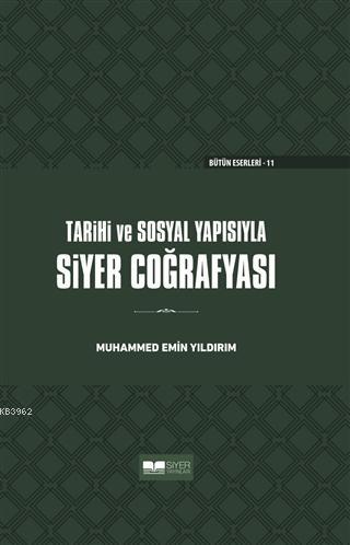 Tarihi ve Sosyal Yapısıyla Siyer Coğrafyası (Ciltli)
