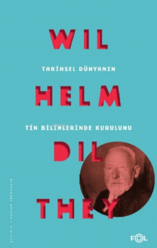 Tarihsel Dünyanın Tin Bilimlerinde Kurulumu Wilhelm Dilthey