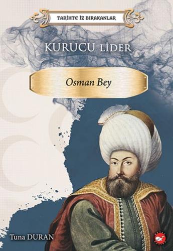 Tarihte İz Bırakanlar - Kurucu Lider - Osman Bey Tuna Duran