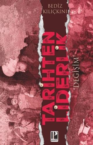 Tarihten Liderlik - Değişim Bediz Kılıçkını