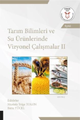 Tarım Bilimleri ve Su Ürünlerinde Vizyonel Çalışmalar II Mustafa Tolga