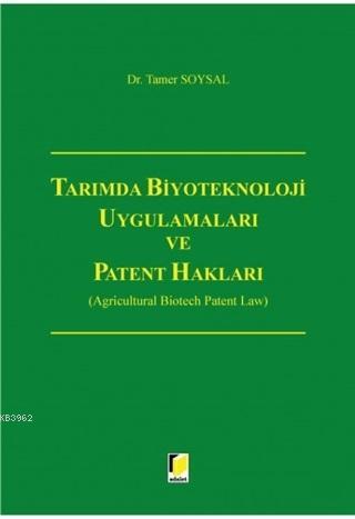 Tarımda Biyoteknoloji Uygulamaları ve Patent Hakları Tamer Soysal