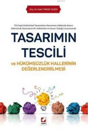 Tasarımın Tescili (Ciltli); ve Hükümsüzlük Hallerinin Değerlendirilmesi