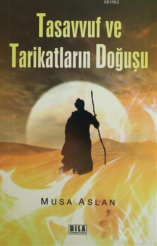 Tasavvuf ve Tarikatların Doğuşu Musa Eraslan