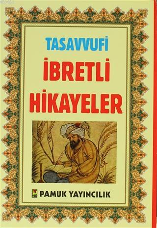 Tasavvufi İbretli Hikayeler; (Hikaye-005)