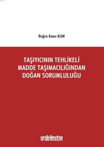 Taşıyıcının Tehlikeli Madde Taşımacılığından Doğan Sorumluluğu