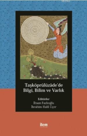 Taşköprülüzâde'de Bilgi, Bilim ve Varlık