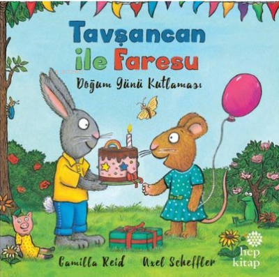 Tavşancan ile Faresu - Doğum Günü Kutlaması Axel Scheffler