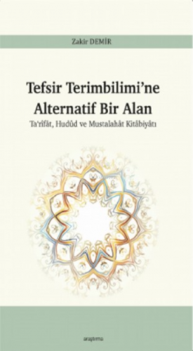 Tefsir Terimbilimi’ne Alternatif Bir Alan;Ta‘rîfât, Hudûd ve Mustalahât Kitâbiyâtı