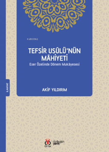 Tefsir Usûlü’nün Mâhiyeti;Eser Özelinde Dönem Mukâyesesi