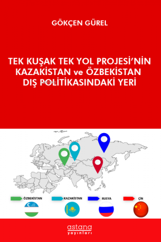 Tek Kuşak Tek Yol Projesi'nin Kazakistan ve Özbekistan Dış Politikasın