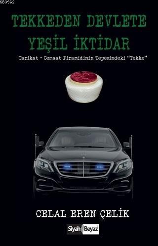 Tekkeden Devlete Yeşil İktidar Celal Eren Çelik