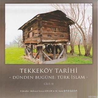 Tekkeköy Tarihi Cilt 2 Dünden Bugüne Türk islam