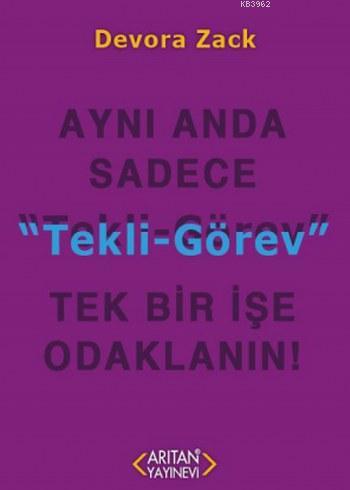 Tekli-Görev; Aynı Anda Sadece Tek Bir İşe Odaklanın!