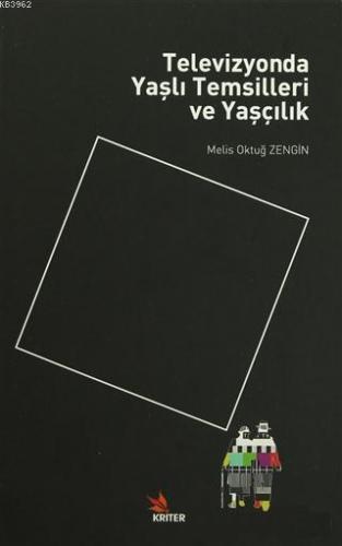 Televizyonda Yaşlı Temsilleri ve Yaşçılık