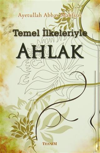 Temel İlkeleriyle Ahlak