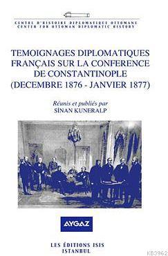 Temoignages Diplomatiques Français Sur La Conference De Constantinople