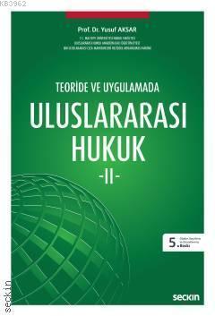 Teoride ve Uygulamada Uluslararası Hukuk - II Yusuf Aksar