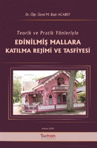 Teorik ve Pratik Yönleriyle Edinilmiş Mallara Katılma Rejimi ve Tasfiyesi