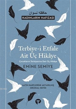 Terbiye-i Etfale Ait Üç Hikaye Emine Semiye Hanım