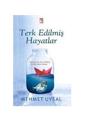 Terk Edilmiş Hayatlar Mehmet Uysal