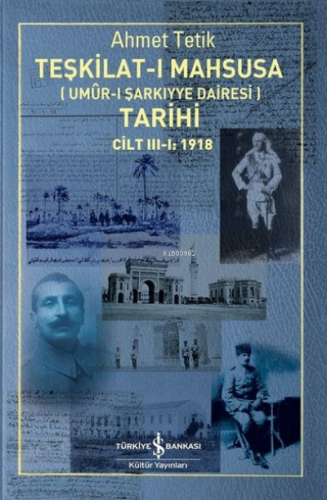 Teşkilat-ı Mahsusa (Umur-ı Sarkıyye Dairesi) Tarihi Cilt 3-1: 1918 Ahm