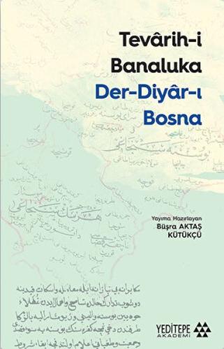Tevarih-i Banaluka Der-diyar-ı Bosna Büşra Aktaş Kütükçü