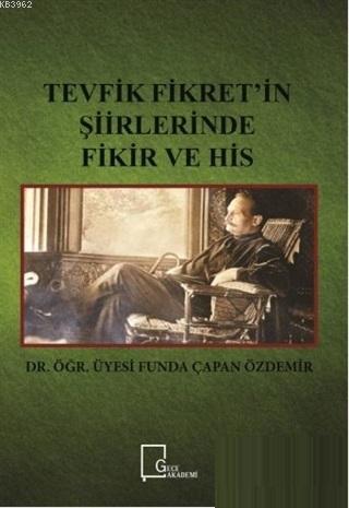 Tevfik Fikret'in Şiirlerinde Fikir ve His Funda Çapan Özdemir
