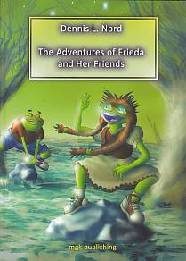 The Adventures of Frieda and Her Friends Dennis L. Nord
