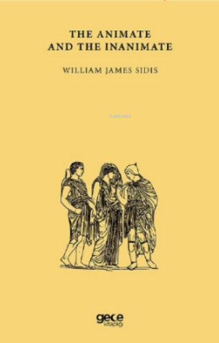 The Animate and the Inanimate William James Sidis